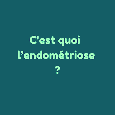 C'est quoi l'endométriose ?