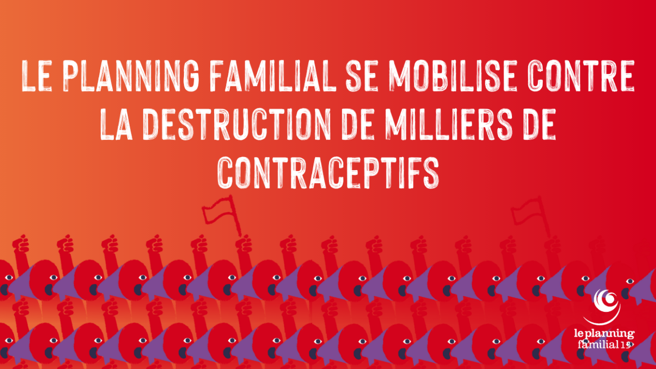 Contre la destruction de milliers de contraceptifs !
